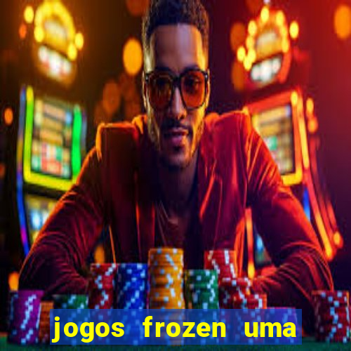 jogos frozen uma aventura congelante problema em dobro